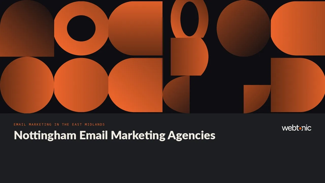 Nine Nottingham Agencies That Run Email Campaigns, From King Street to Arnold (2026) — Web Tonic blog thumbnail