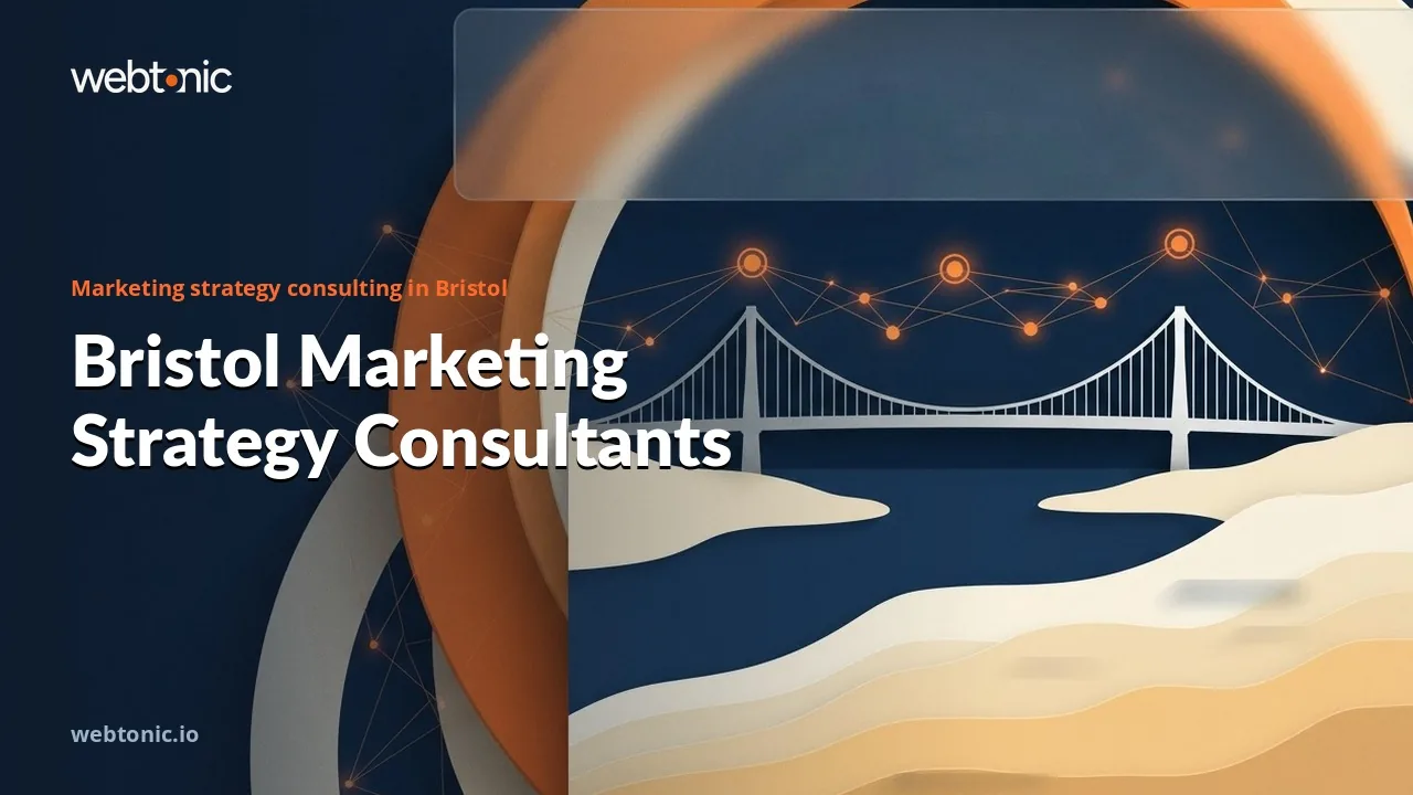 Plans Before Campaigns: Nine Bristol Marketing Strategy Firms Worth a Brief in 2026 — Web Tonic blog thumbnail