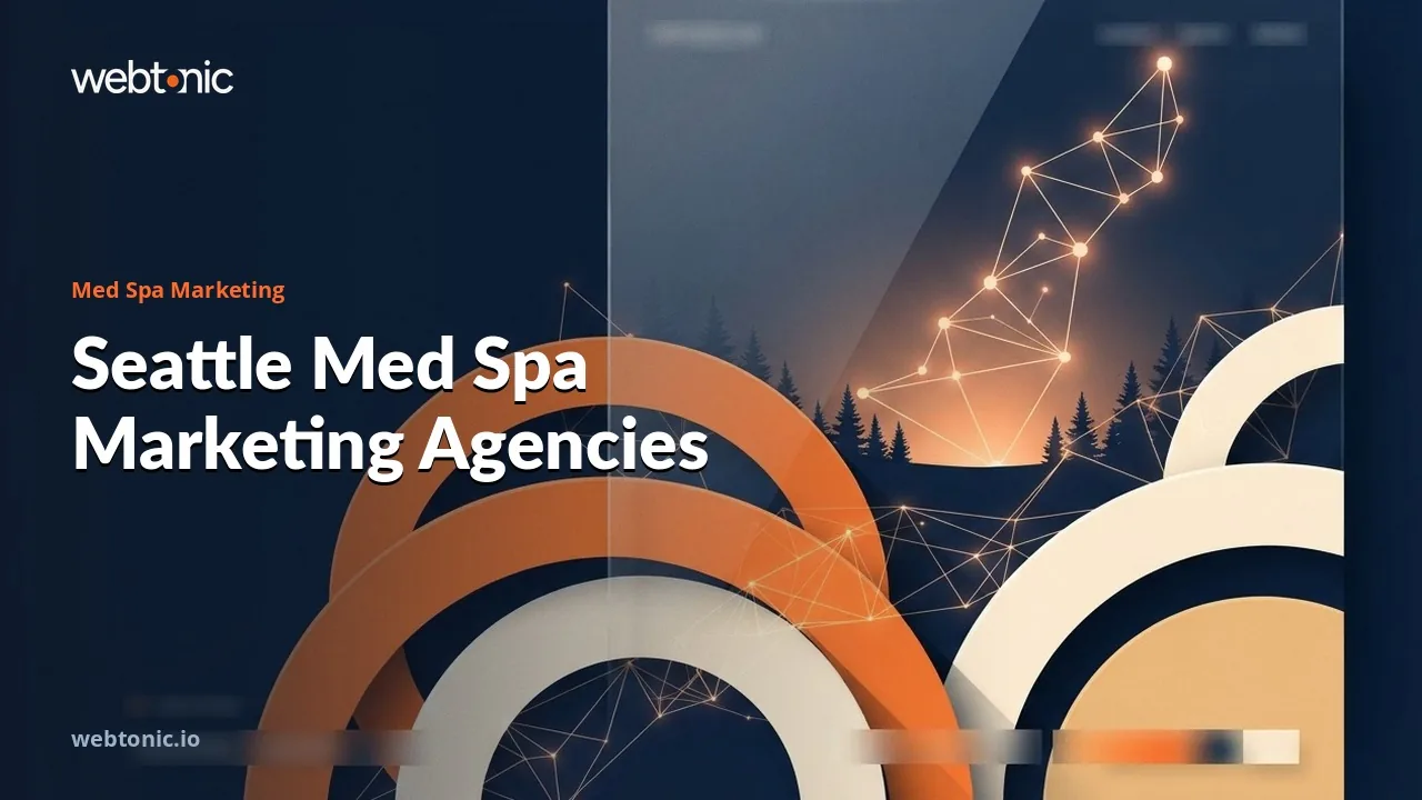 From Capitol Hill to Bellevue: Ten Med Spa Marketing Agencies for Seattle Practices in 2026 — Web Tonic blog thumbnail