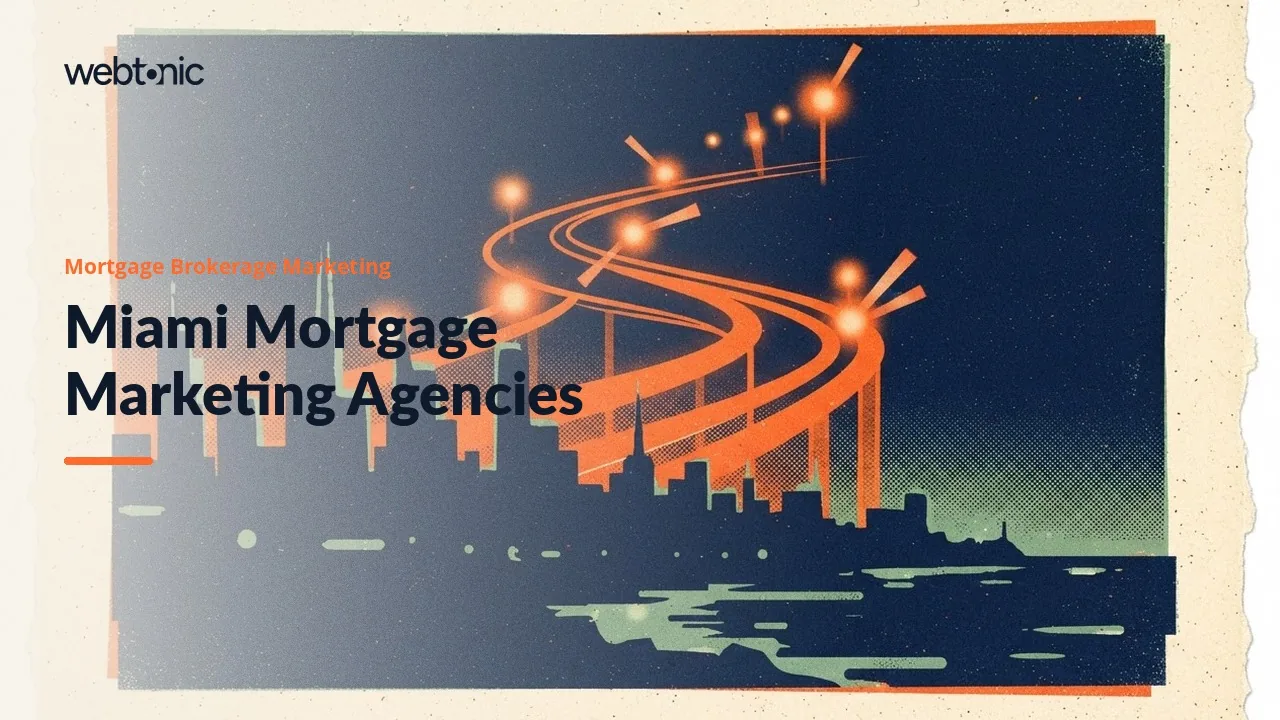 Miami Mortgage Marketing in 2026: Nine Agencies and Where Each One Really Works From — Web Tonic blog thumbnail