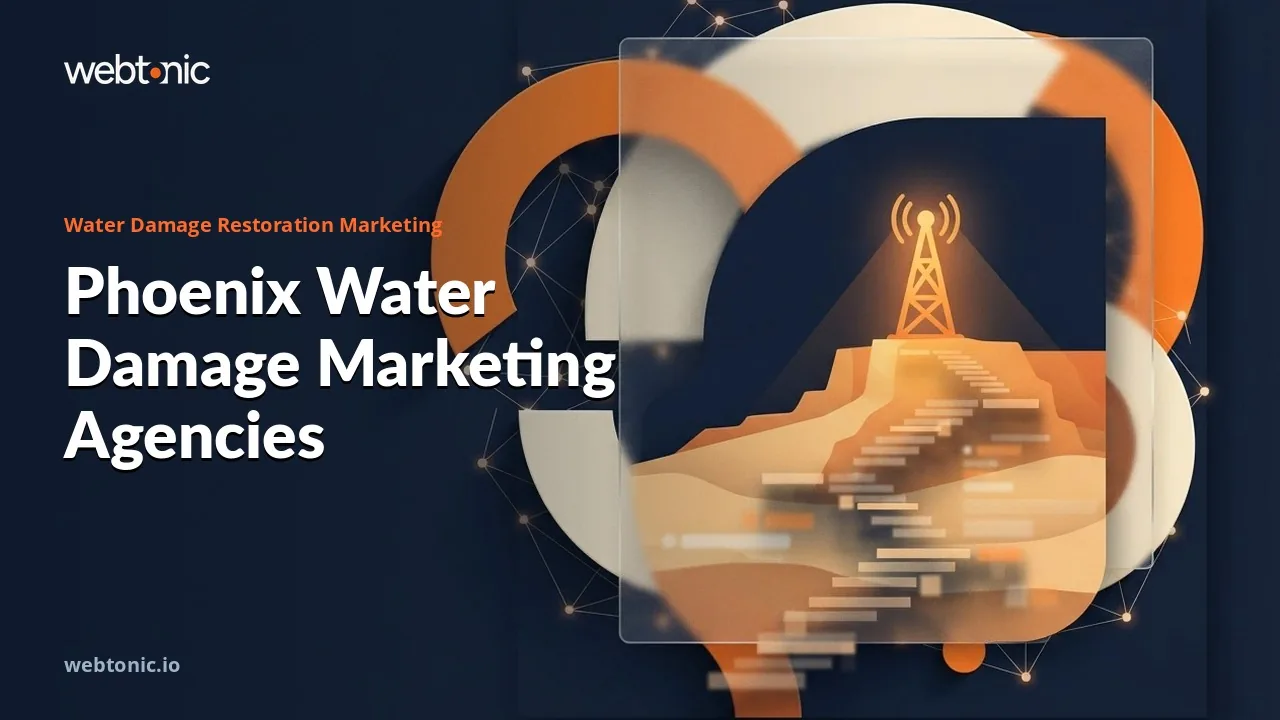Monsoon Calls and Slab Leaks: Nine Water Damage Marketing Agencies Serving Phoenix in 2026 — Web Tonic blog thumbnail