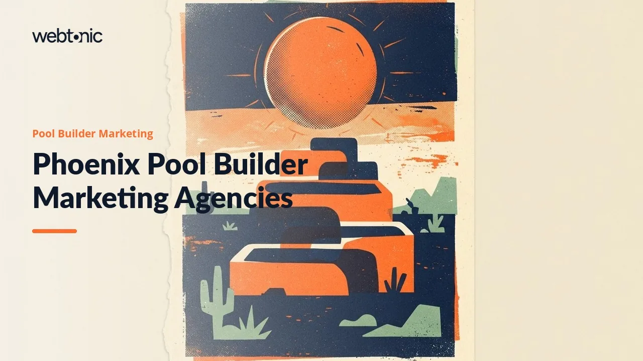 Phoenix Pool Builder Marketing Agencies in 2026: Three Valley Firms and Six Remote Specialists — Web Tonic blog thumbnail