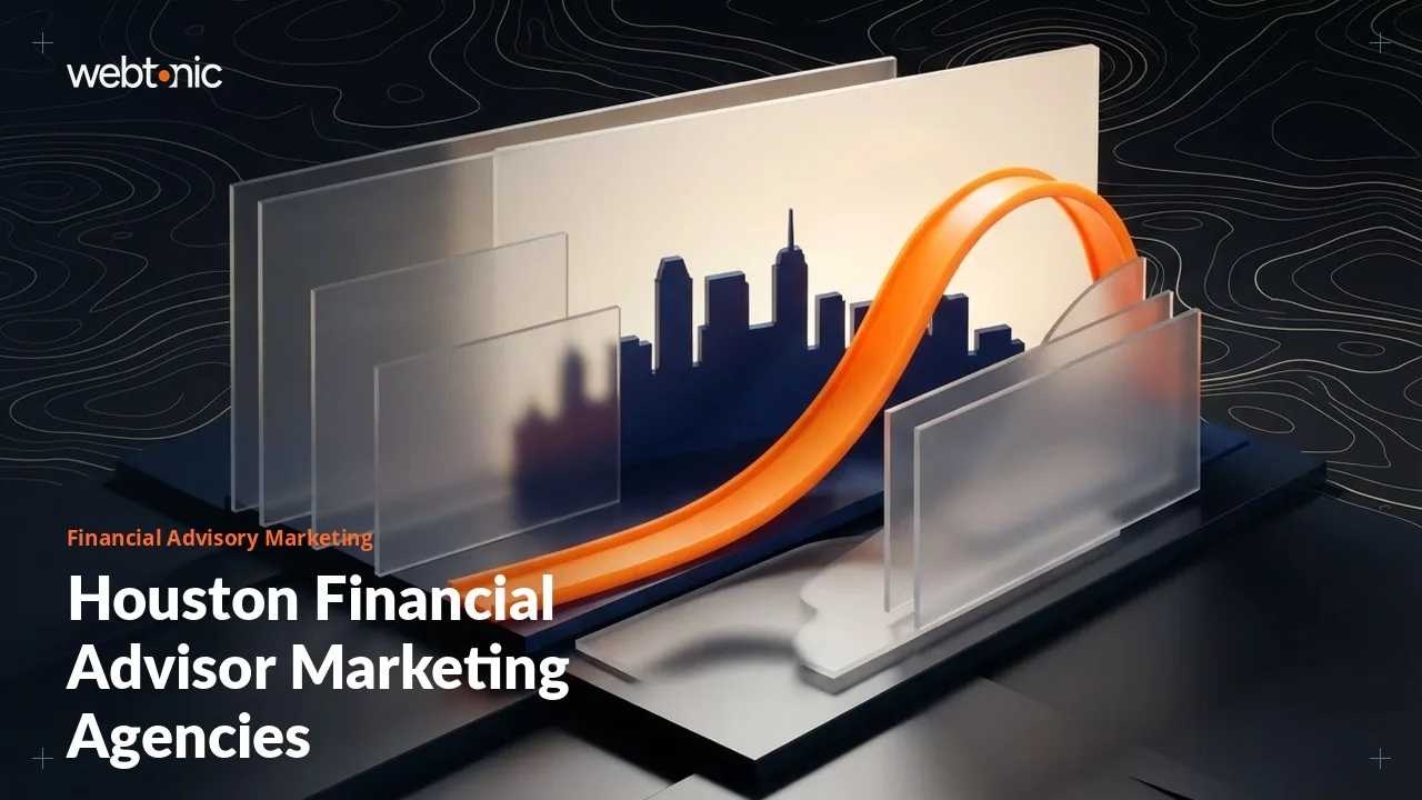 Financial Advisory Marketing Agencies for Houston Firms (2026 Edition) — Web Tonic blog thumbnail