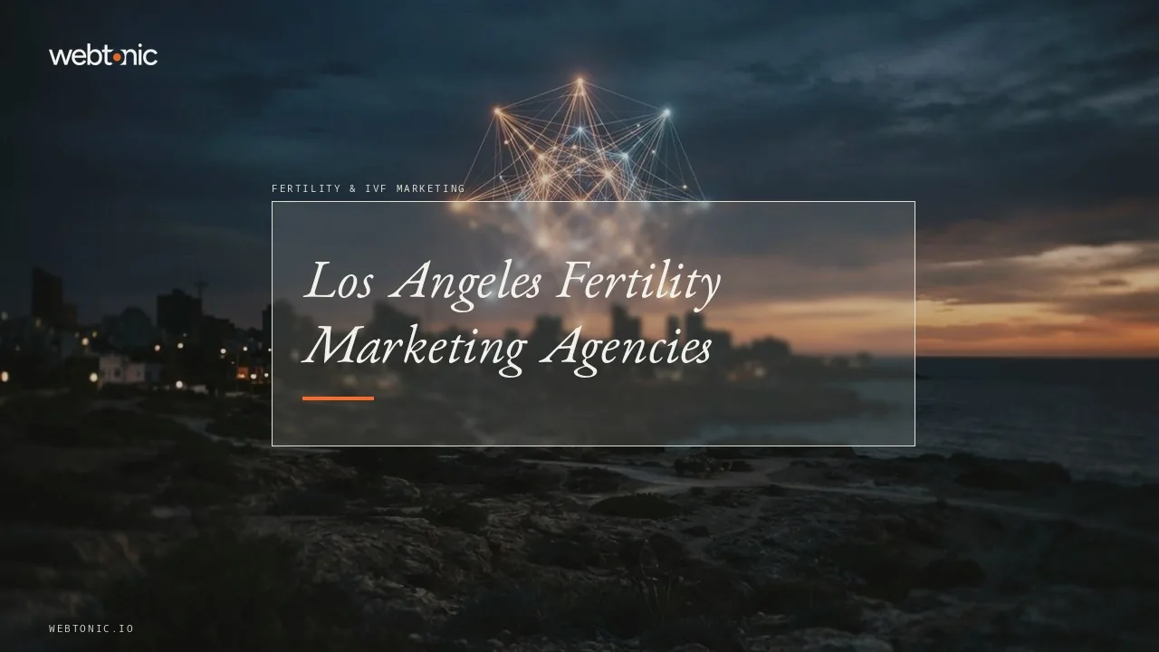 Los Angeles Fertility Marketing Agencies in 2026: Four Southern California Firms and Five From Elsewhere — Web Tonic blog thumbnail