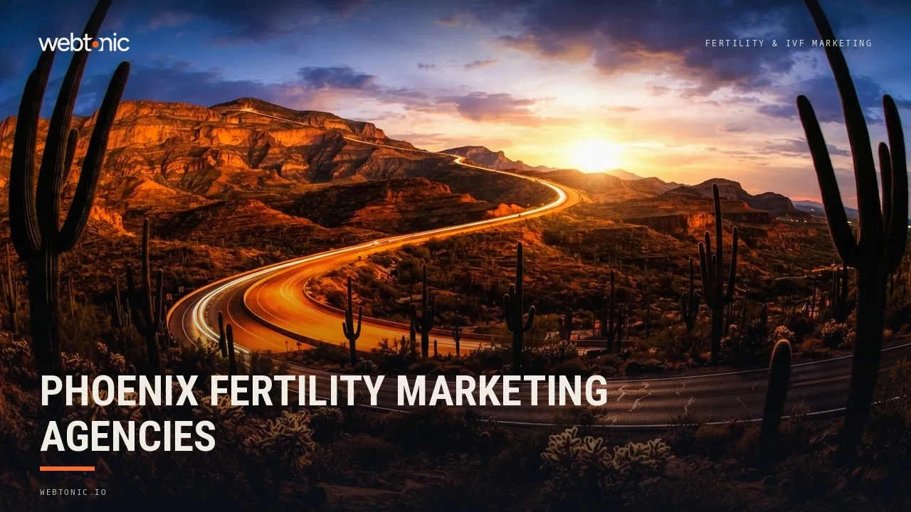 Fertility Clinic Marketing for Phoenix: Nine Agencies, Two With Arizona Clinic Work (2026) — Web Tonic blog thumbnail