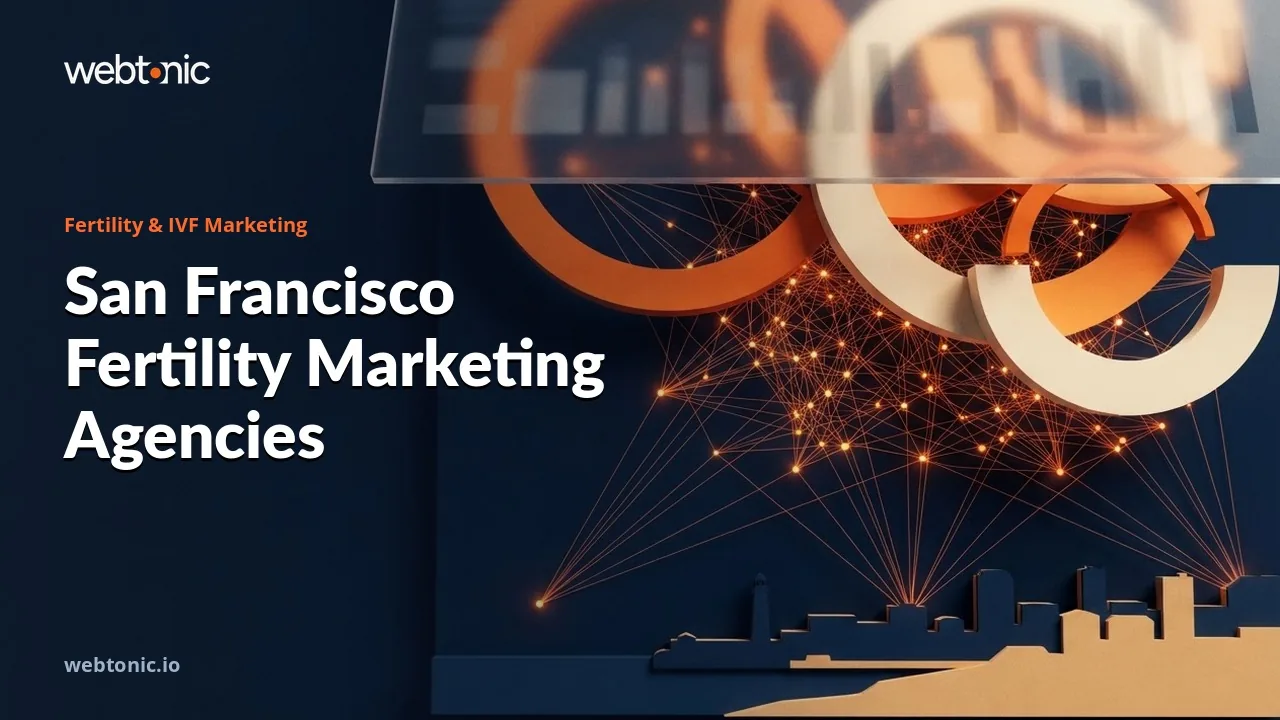 From Oakland to Walnut Creek: Nine Fertility Marketing Agencies for San Francisco Clinics in 2026 — Web Tonic blog thumbnail