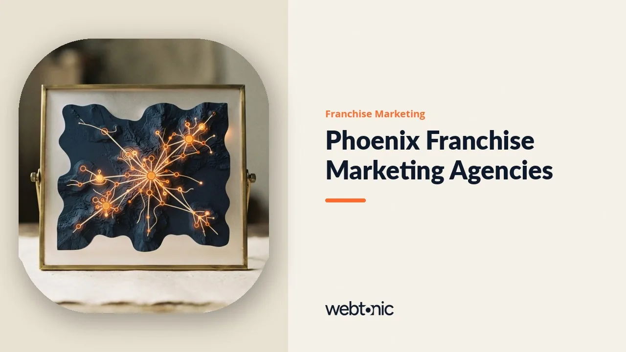 Ten Franchise Marketing Agencies Serving Phoenix in 2026, and Where Each One Works From — Web Tonic blog thumbnail
