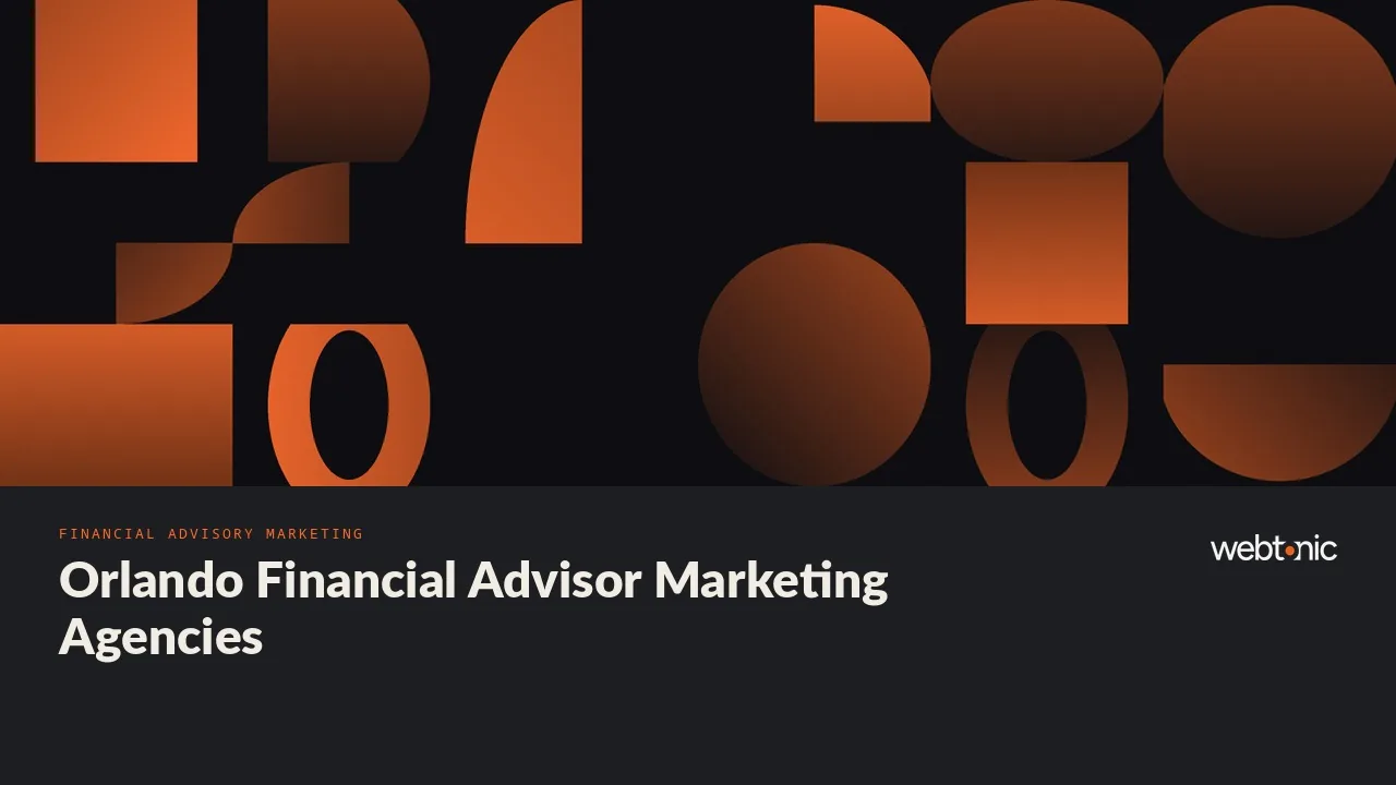 Orlando Financial Advisor Marketing in 2026: Nine Agencies, One Central Florida Film Crew — Web Tonic blog thumbnail