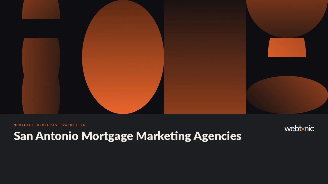 Mortgage Marketing for San Antonio Lenders: Eight Agencies Worth a Call in 2026 — Web Tonic blog thumbnail