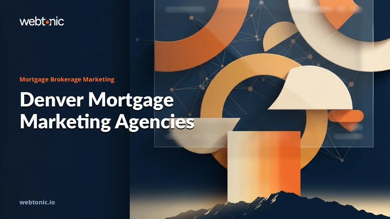 Denver Mortgage Marketing in 2026: Which of These Nine Agencies Fits Your Lender? — Web Tonic blog thumbnail