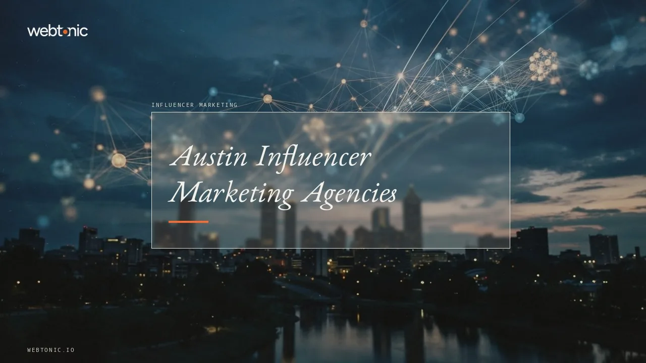 Launch Local, Scale National: Austin Influencer Marketing Agencies Worth a Call in 2026 — Web Tonic blog thumbnail