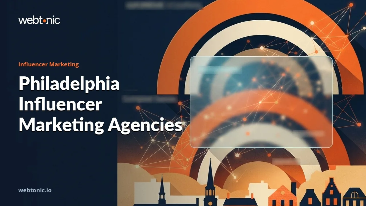 The 2026 Shortlist of Influencer Marketing Agencies Serving Philadelphia — Web Tonic blog thumbnail