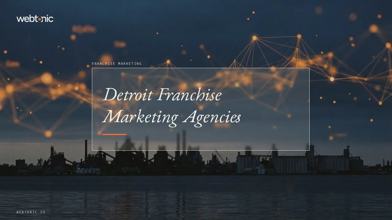 Franchise Marketing Agencies Serving Detroit: Nine Firms Checked in 2026 — Web Tonic blog thumbnail