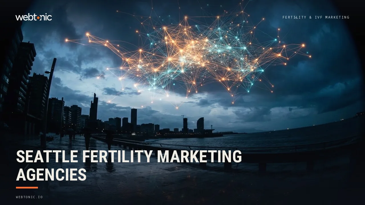 Seattle IVF Clinic Marketing, 2026 Edition: Nine Agencies From Edmonds to Jersey City — Web Tonic blog thumbnail
