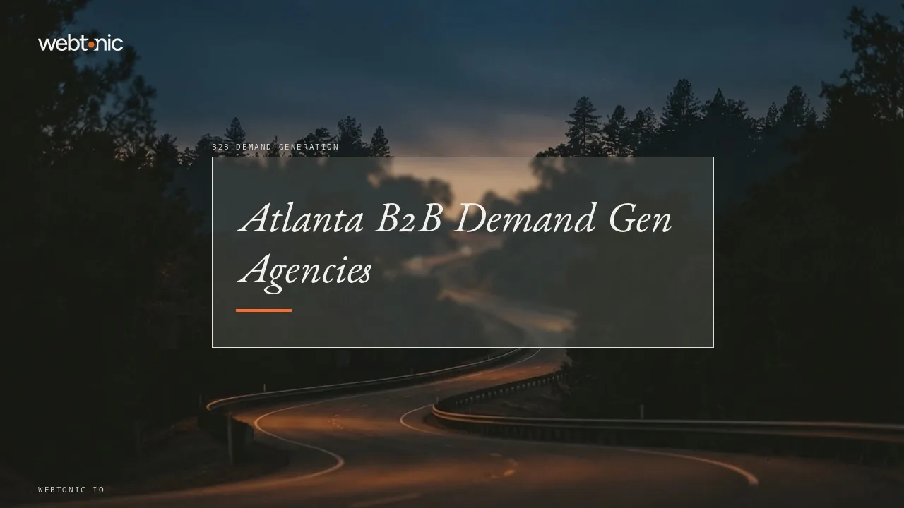 Atlanta B2B Demand Generation Agencies in 2026: Three Local, Six From Elsewhere — Web Tonic blog thumbnail
