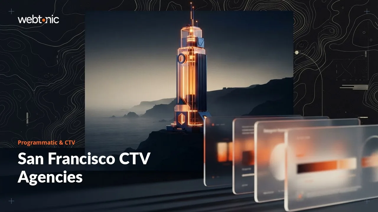 Streaming Screens, Bay Area Budgets: Programmatic and CTV Agencies for San Francisco in 2026 — Web Tonic blog thumbnail
