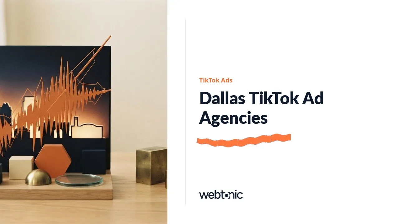 Who Runs TikTok Ads for Dallas Brands? Nine Agencies to Know in 2026 — Web Tonic blog thumbnail