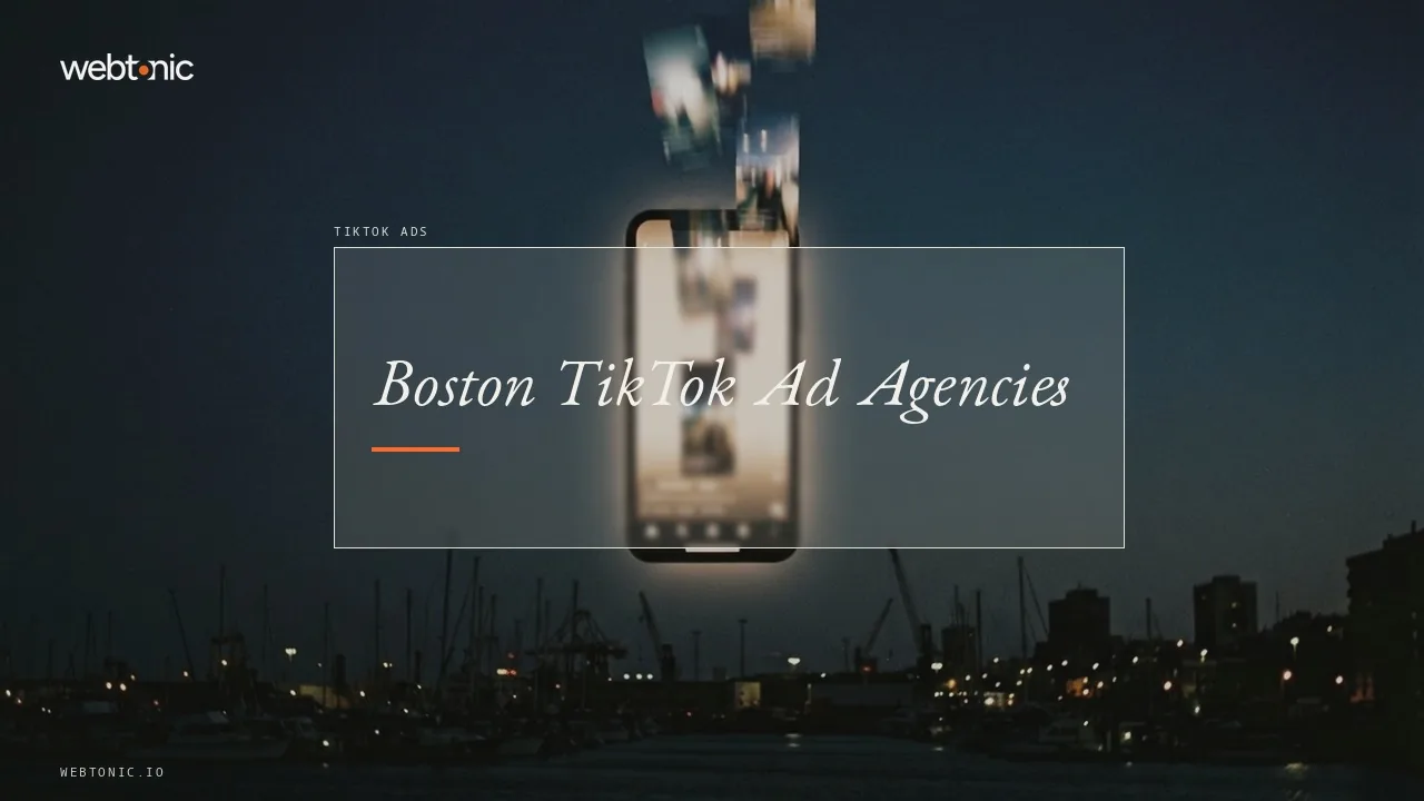 Hiring a TikTok Ads Agency in Boston in 2026: Nine Remote Teams Compared — Web Tonic blog thumbnail