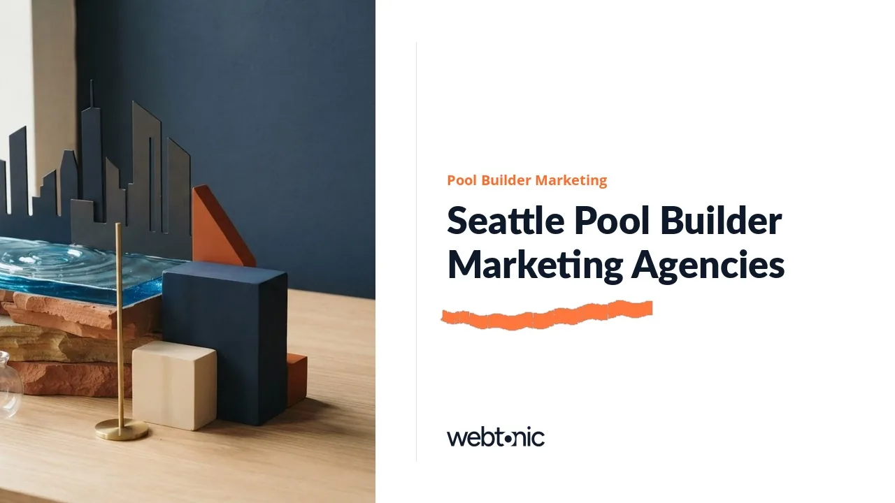 Pool Builder Marketing Agencies in Seattle: A 2026 Buyer’s Guide to Eight Firms — Web Tonic blog thumbnail