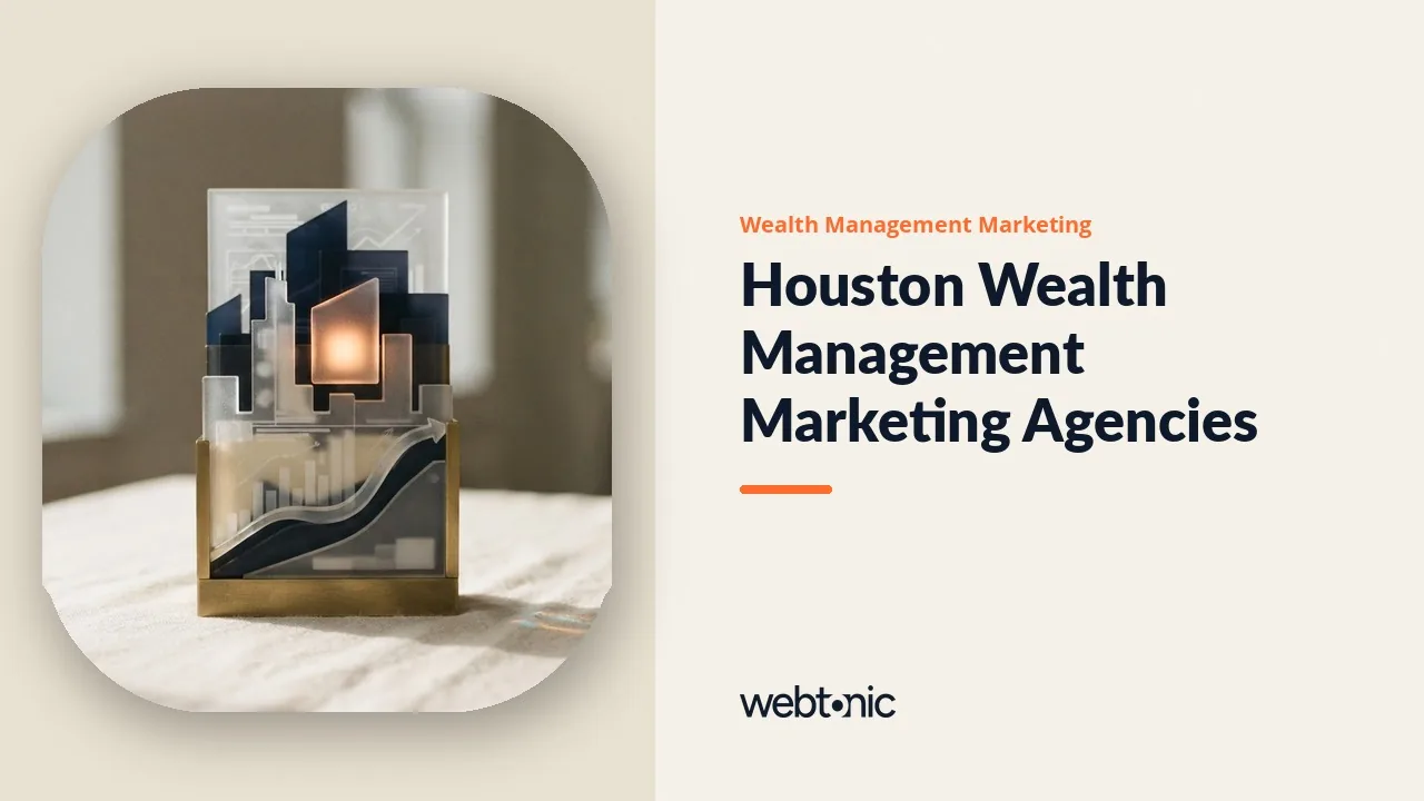 Nine Wealth Management Marketing Agencies Houston Firms Can Hire in 2026 — Web Tonic blog thumbnail