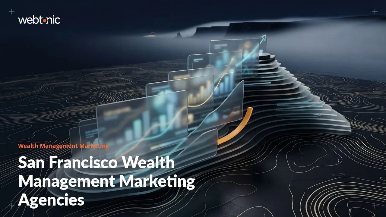 Wealth Management Marketing Agencies in San Francisco: A 2026 Buyer's Guide — Web Tonic blog thumbnail