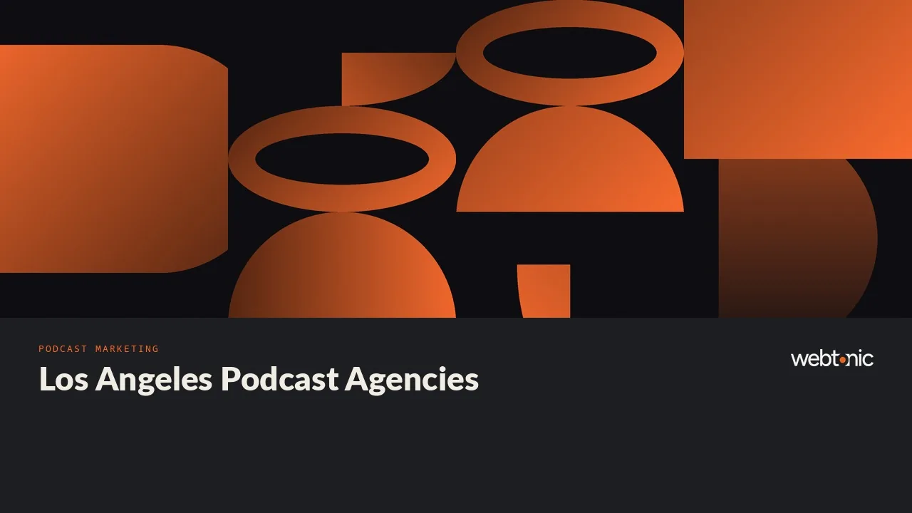 Los Angeles Podcast Marketing Agencies, 2026: Five Local Ad Buyers and Growth Teams, Four Remote — Web Tonic blog thumbnail