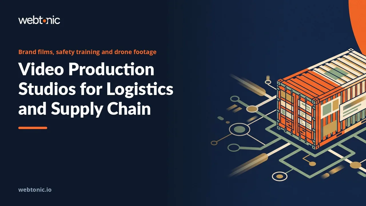 Video Production for Logistics: 11 Studios Filming Warehouses, Fleets and Ports in 2026 — Web Tonic blog thumbnail