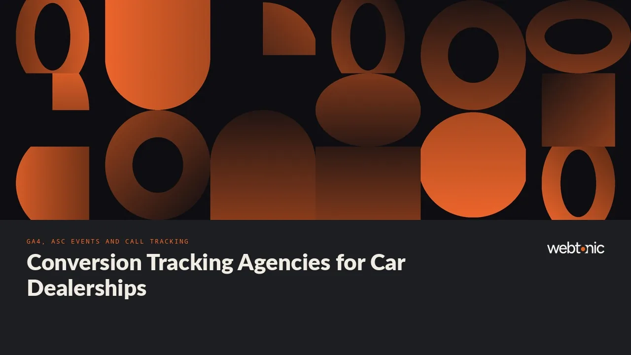 Which Agency Can Prove Which Ad Sold the Car? Dealership Conversion Tracking Experts in 2026 — Web Tonic blog thumbnail