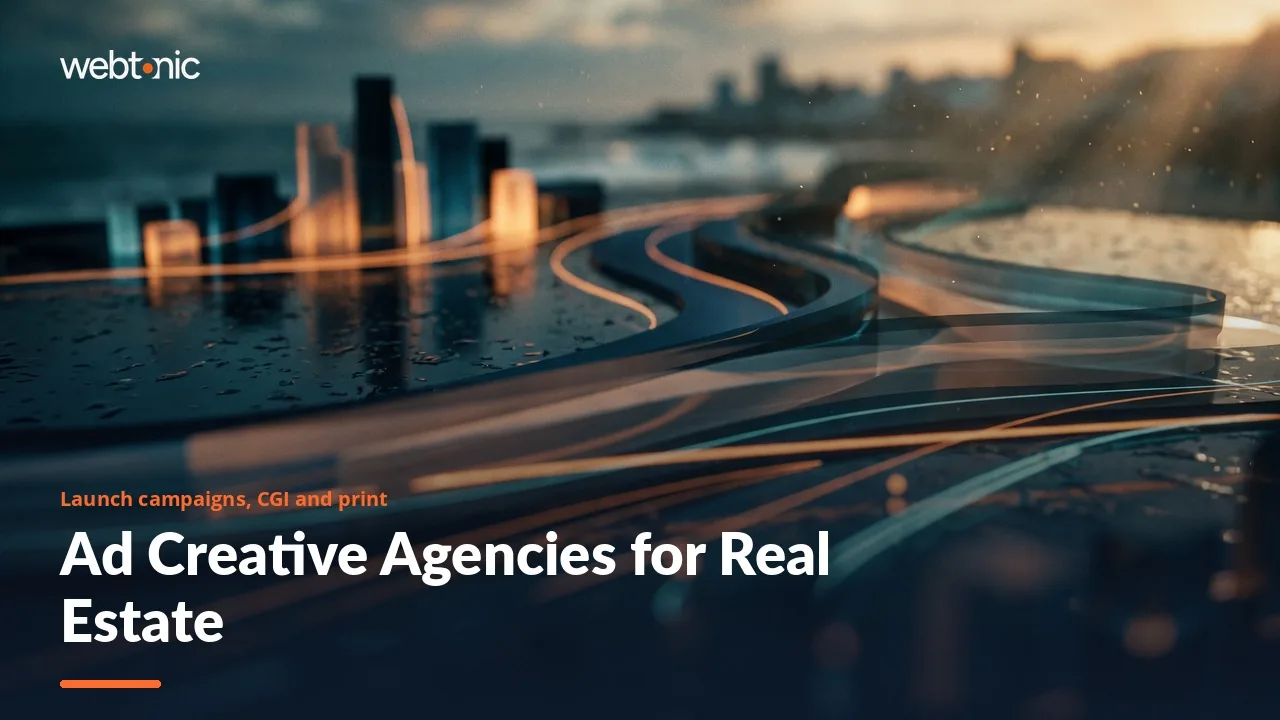 Real Estate Ad Creative Agencies for 2026: Who Makes the Launch Campaign, Renders and Print — Web Tonic blog thumbnail