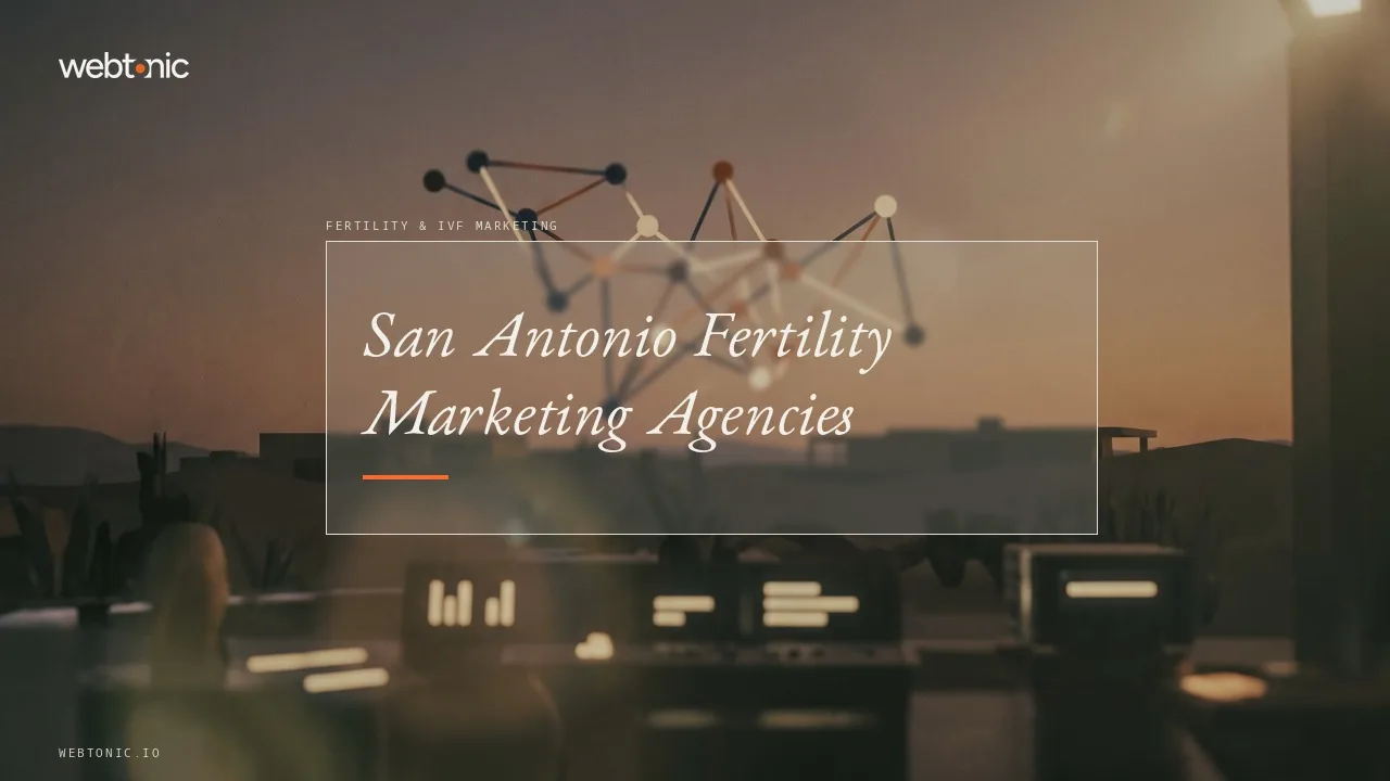 Who Markets San Antonio IVF Clinics in 2026? Nine Agencies, Their Real Bases and Their Proof — Web Tonic blog thumbnail