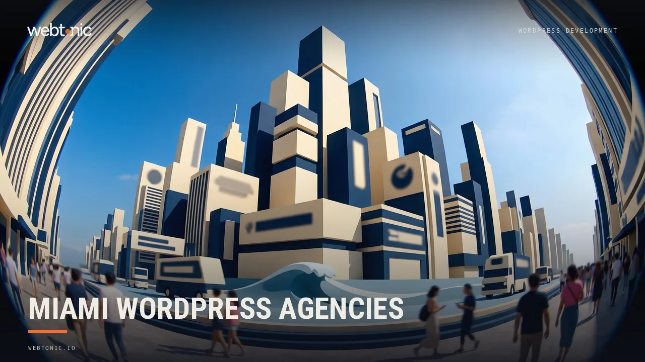 Ten WordPress Development Agencies for Miami Businesses in 2026, From Brickell Studios to Remote Enterprise Teams — Web Tonic blog thumbnail