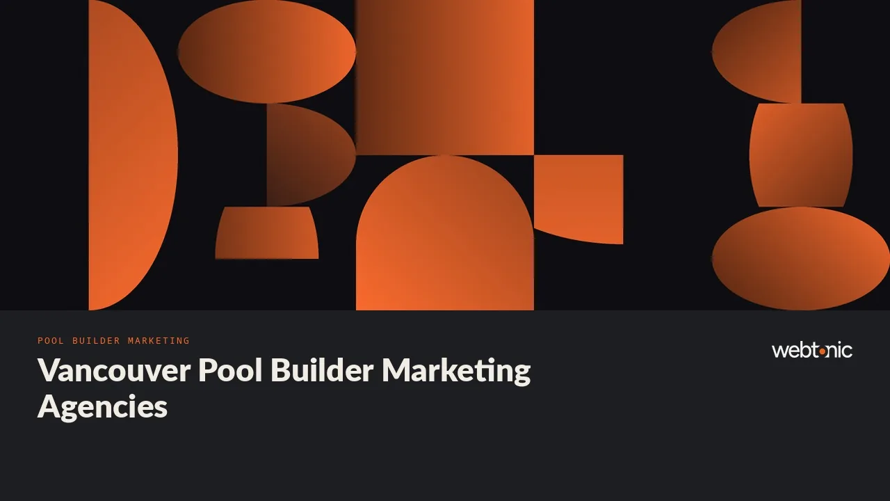 Pools, Hot Tubs and Swim Spas: Vancouver's Pool Builder Marketing Agencies for 2026 — Web Tonic blog thumbnail