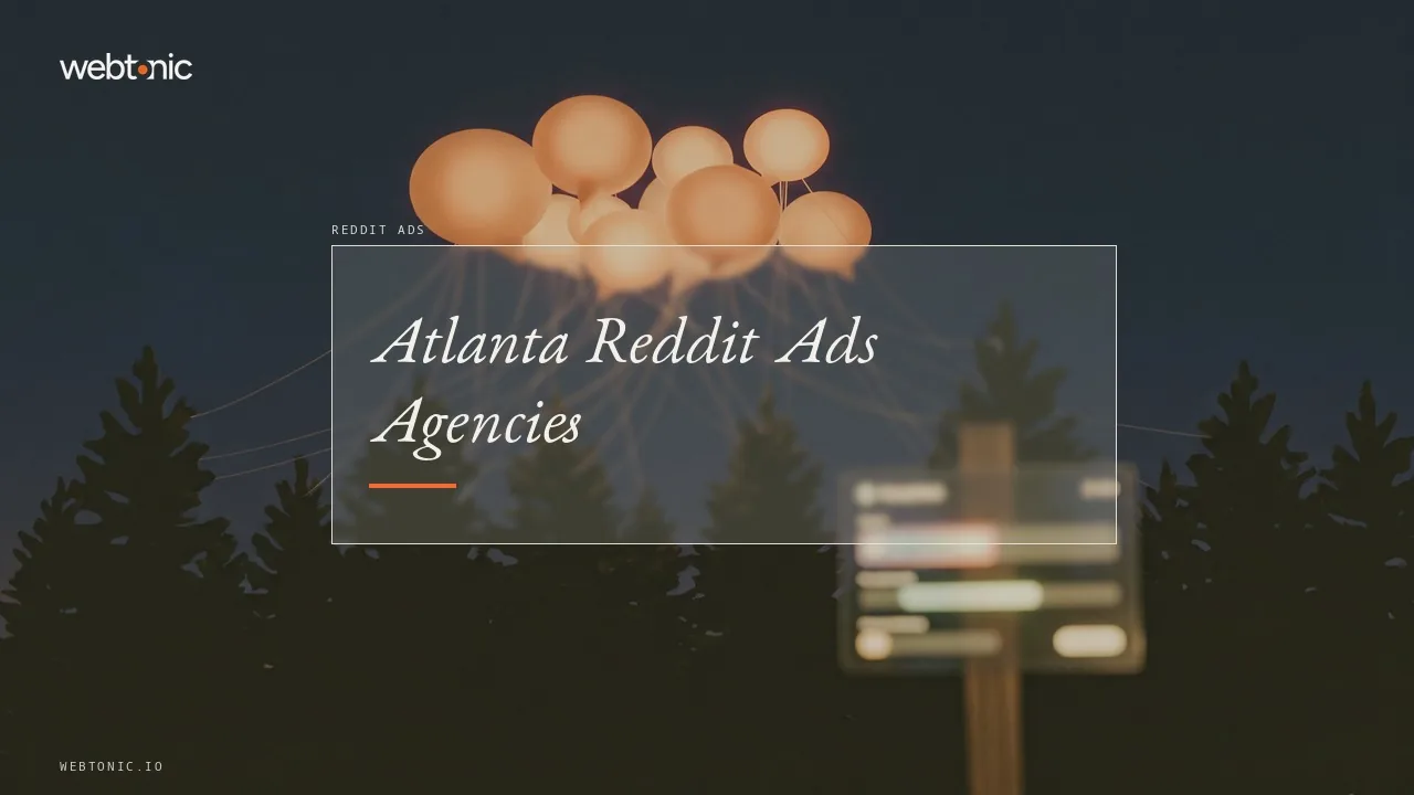 Upvotes to Pipeline: Atlanta's Reddit Ads Agencies Reviewed for 2026 — Web Tonic blog thumbnail