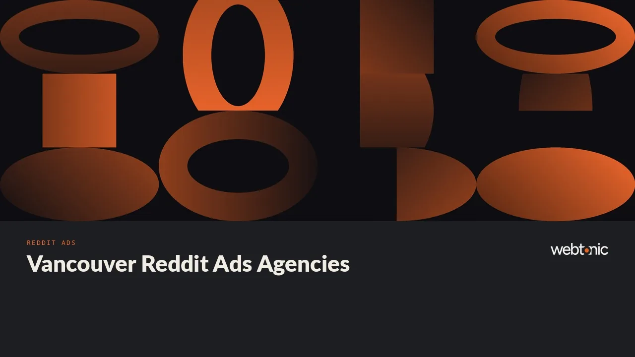 Who Runs Reddit Ads for Vancouver Brands? Nine Agencies Checked for 2026 — Web Tonic blog thumbnail