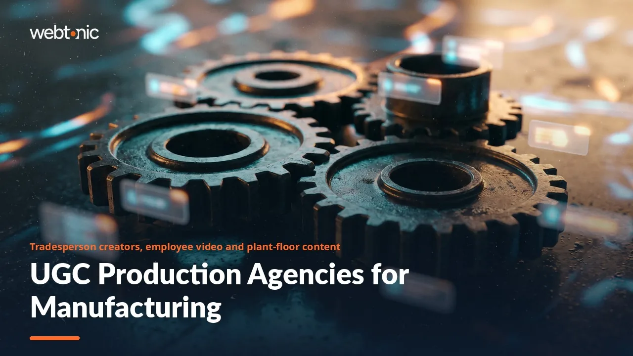 Who Films the Factory Floor? Nine UGC Production Agencies Manufacturers Can Hire in 2026 — Web Tonic blog thumbnail