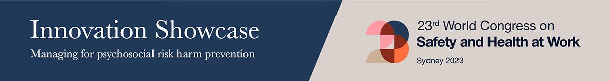 Banner with text Innovation Showcase managing psychosocial risk prevention and 23rd World Congress on Safety and Health.