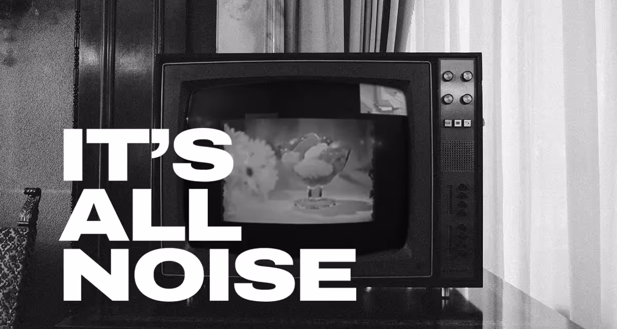 Vintage black and white TV with 'It's All Noise' text overlay