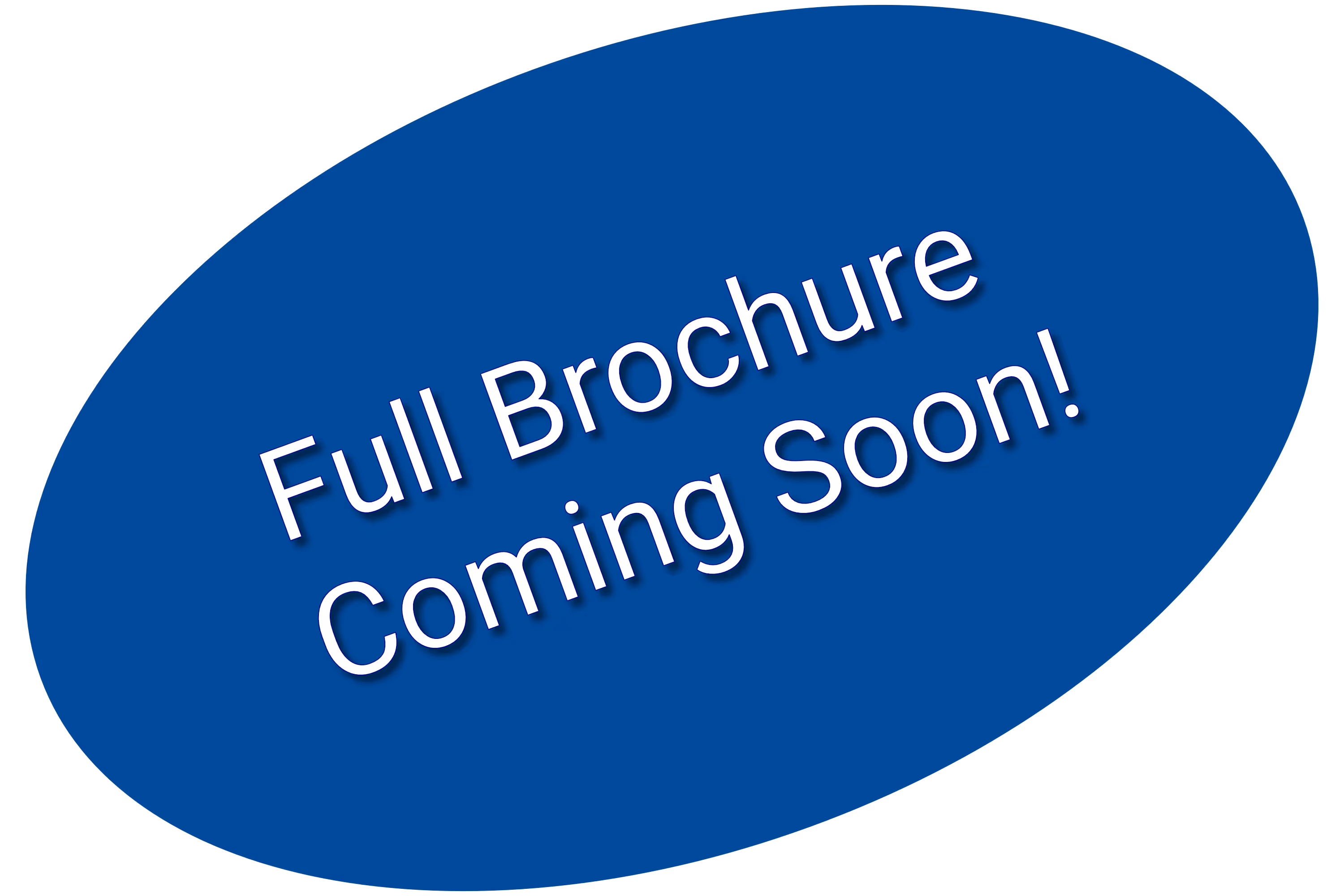 Blue oval with white text reading 'Full Brochure Coming Soon!'