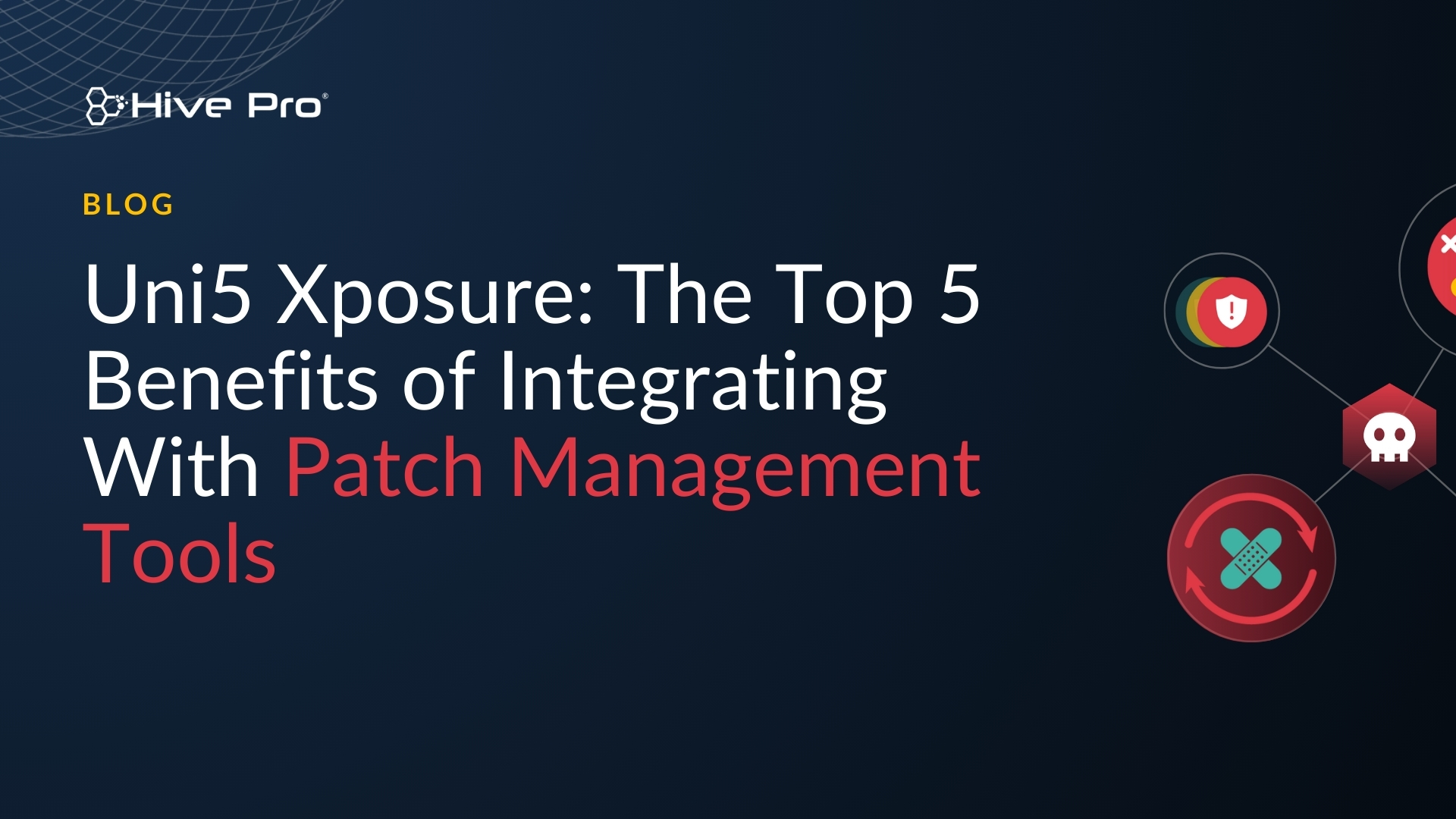 Uni5 Xposure: The Top 5 Benefits of Integrating With Patch Management Tools