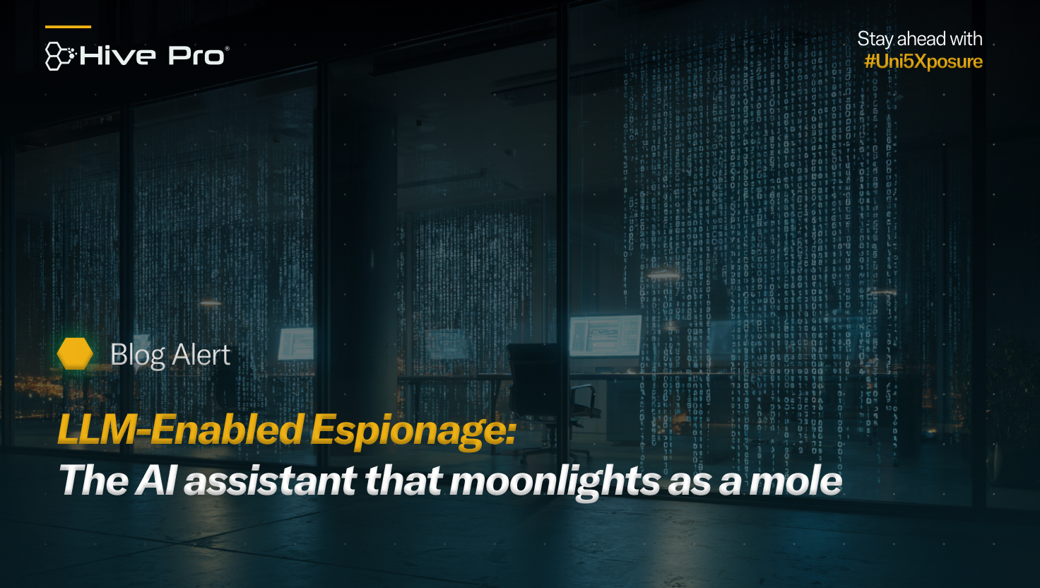 LLM-Enabled Espionage : The AI assistant that moonlights as a mole