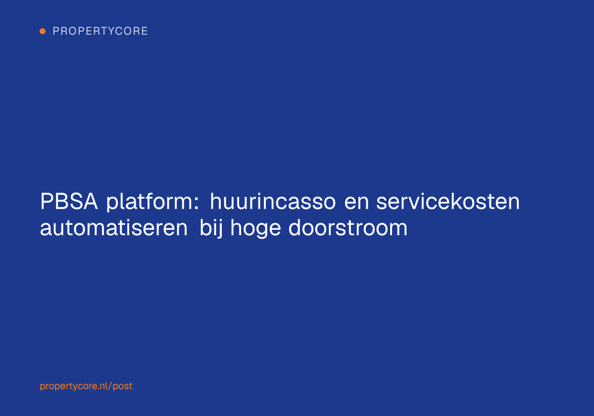 PBSA platform: huurincasso en servicekosten automatiseren bij hoge doorstroom