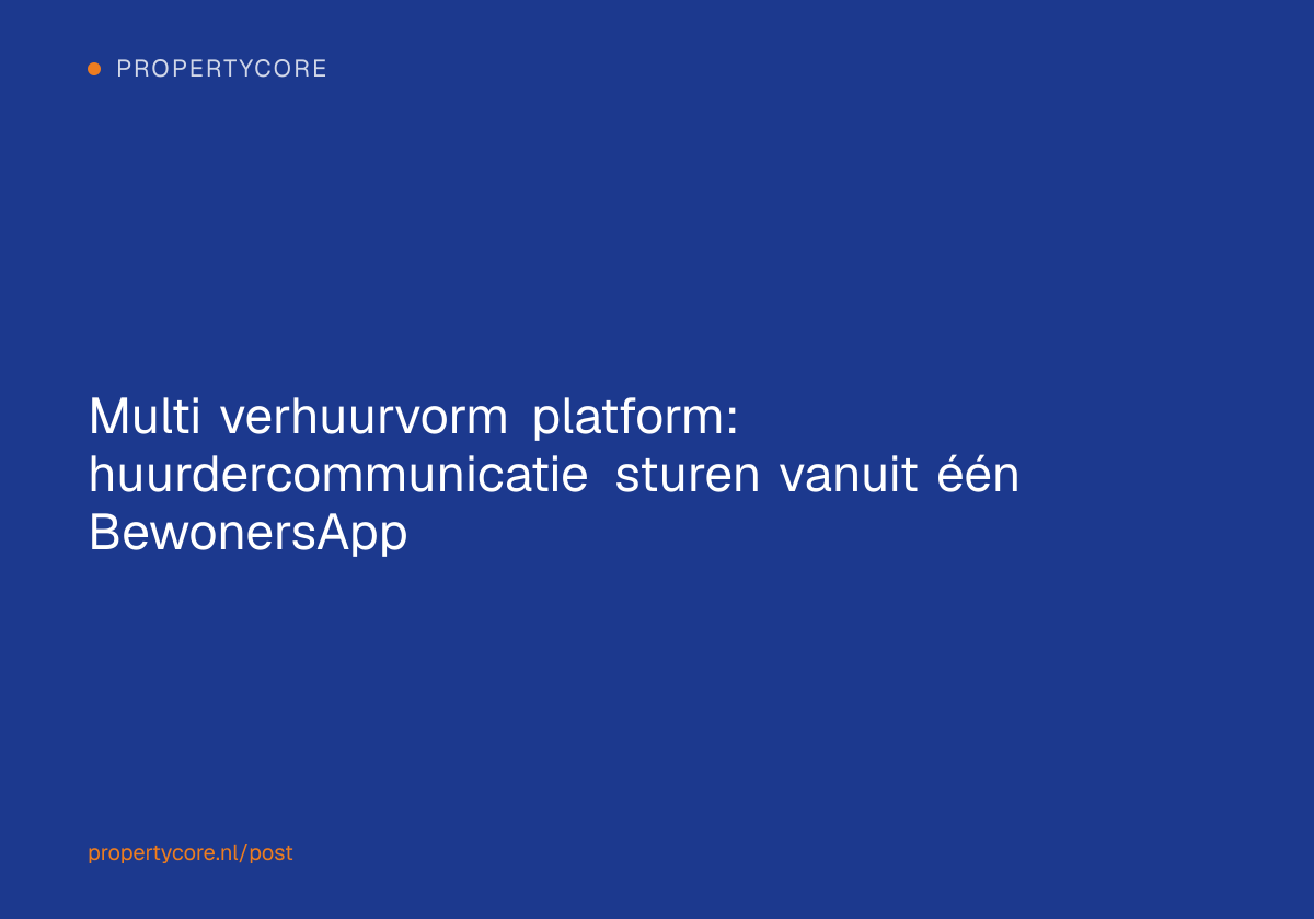 Multi verhuurvorm platform: huurdercommunicatie sturen vanuit één BewonersApp