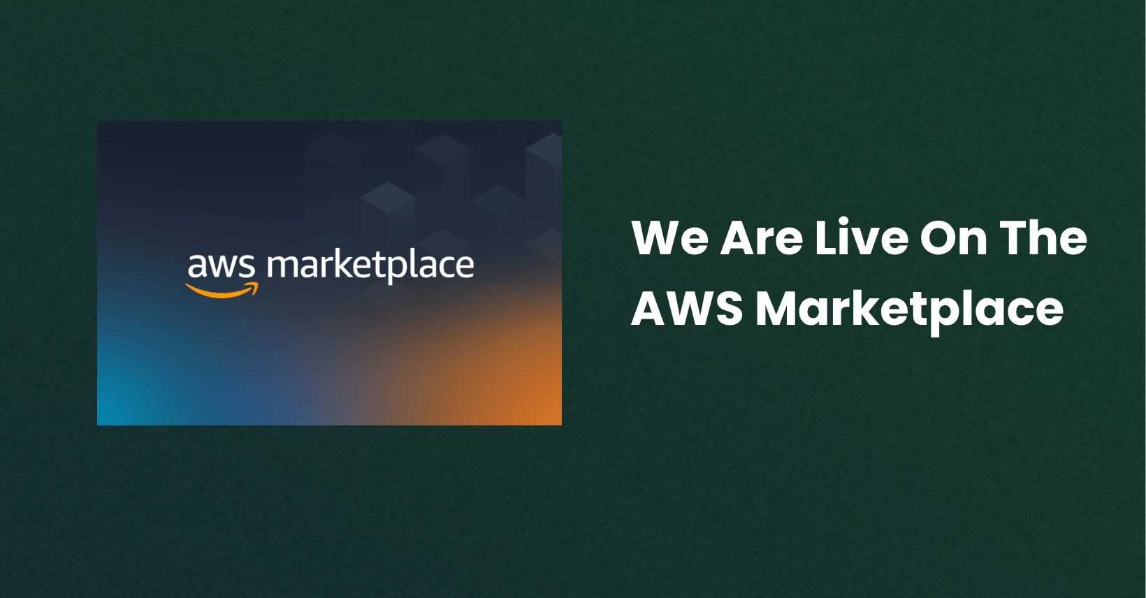 Announcement card with the AWS Marketplace logo reading "We Are Live On The AWS Marketplace"