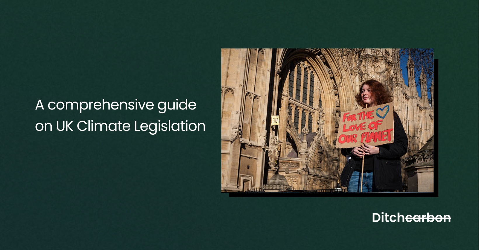 Title card reading "A comprehensive guide on UK Climate Legislation" beside a photo of a protester holding a "For the love of our planet" sign