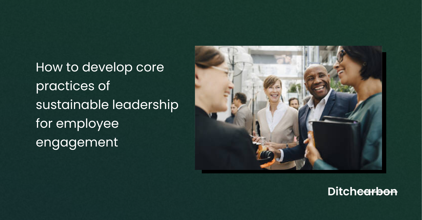 Title card reading "How to develop core practices of sustainable leadership for employee engagement" beside a photo of colleagues chatting in an office