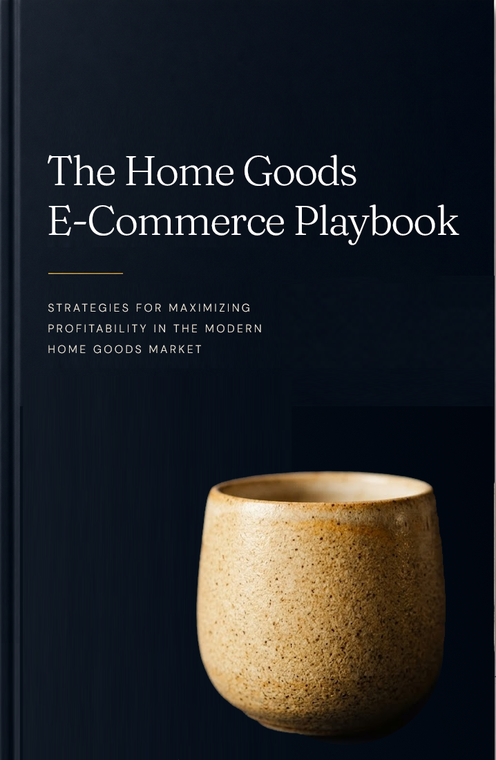 Home Goods Ecommerce Playbook
