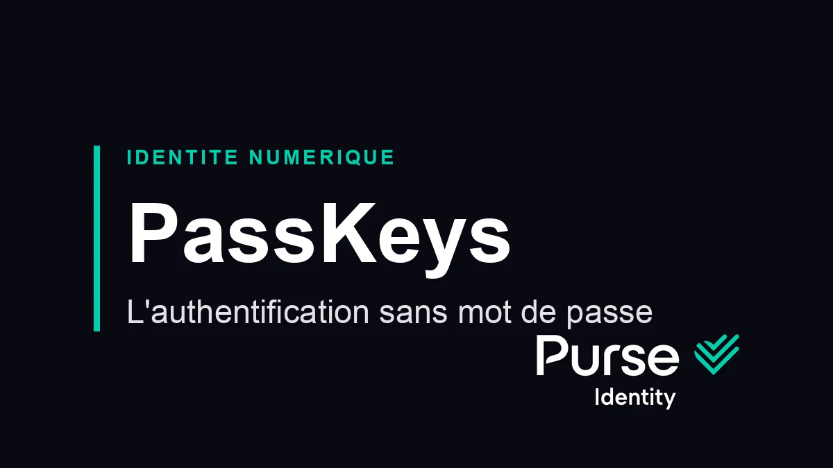Les PassKeys, l'authentification sans mot de passe, par Purse Identity