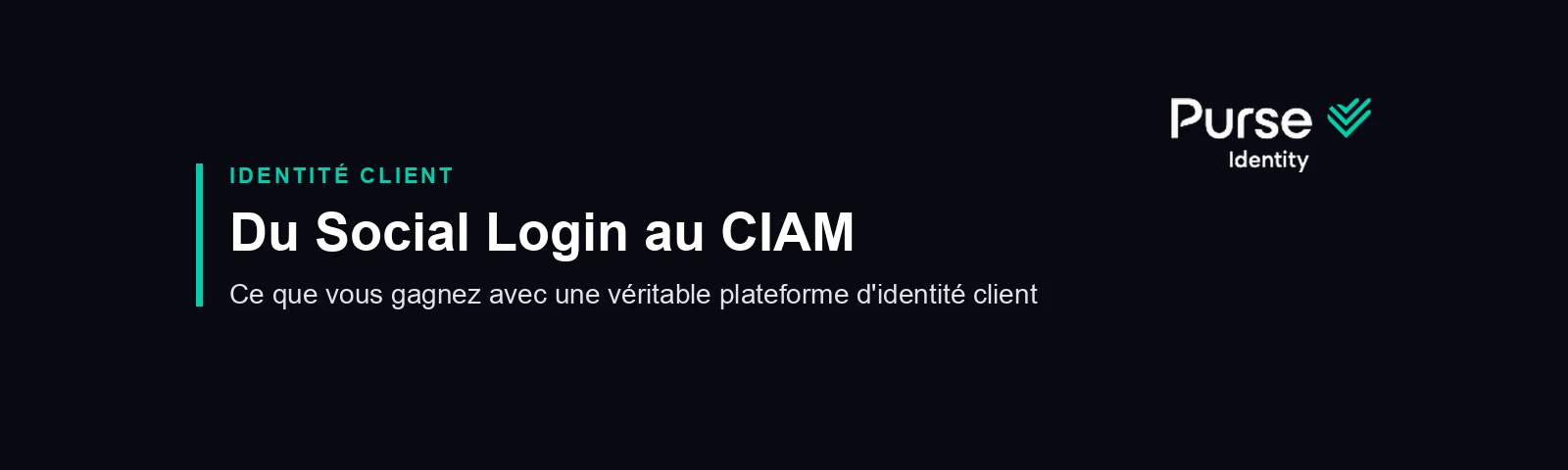 Du Social Login au CIAM : la plateforme d'identité client de Purse