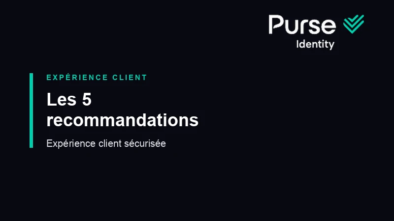 Les 5 recommandations pour une expérience client personnalisée, fluide et sécurisée