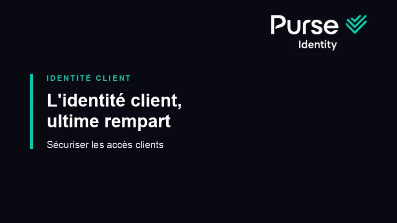 L'identité client, ultime rempart de votre business, par Purse Identity